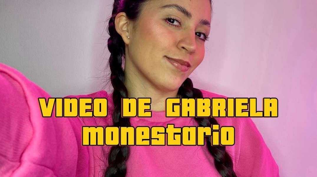 VIDEO DE GABRIELA MONASTERIO LTUBE