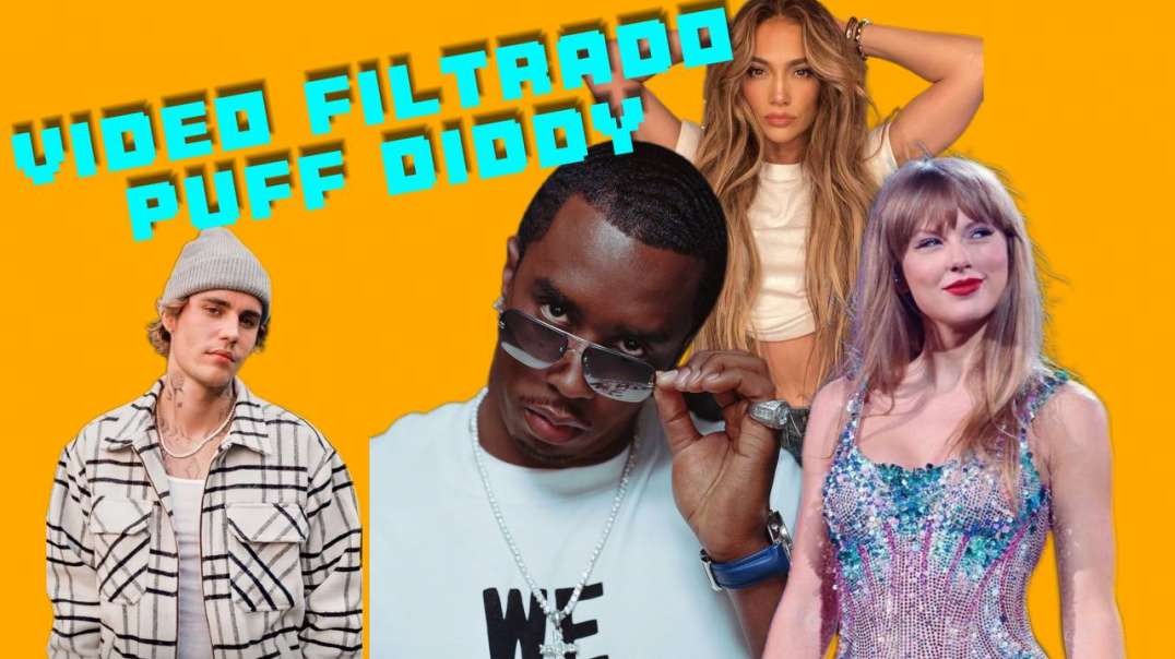 PUFF DIDDY VIDEO FILTRADO ,taylor swift,jennifer lopez,justin bieber