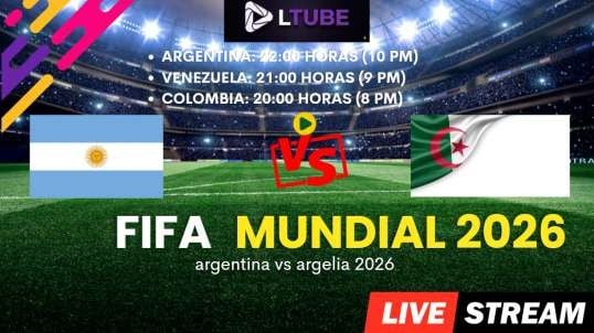 ARGENTINA VS ARGELIA  EN VIVO  MUNDIAL 2026 LTUBE
