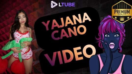 yajana cano tocandose LTUBE